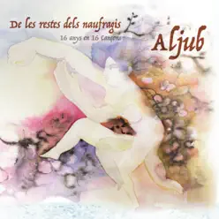 De les restes dels naufragis - 16 anys en 16 cançons - Aljub