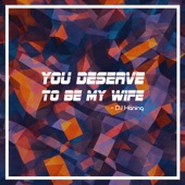 You Deserve to Be My Wife artwork