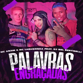 Palavras Engraçadas (feat. Dj Bell Bertinelli) - Single by Mc Anjim & Mc Laranjinha album reviews, ratings, credits