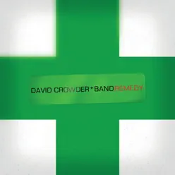 Remedy - David Crowder Band