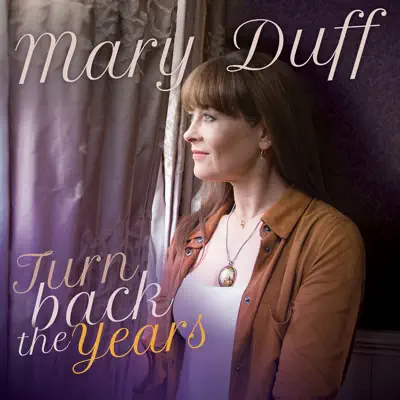 Turn Back the Years - Mary Duff