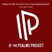 Psalm 121 (He Watches Over You) [Radio Remix] [feat. Luke Lynass] artwork