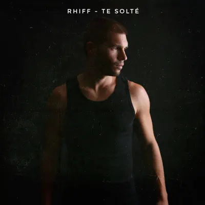 Te solté - Single - Rhiff