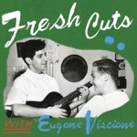 Fresh Cuts with Eugene Viscione