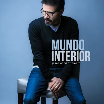 Mundo Interior (Single) - Jesús Adrián Romero