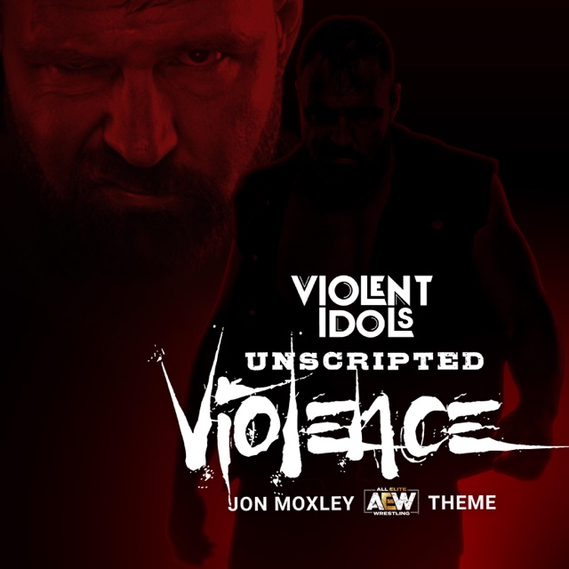 Violent Idols Unscripted Violence (Jon Moxley Theme) - Single Album Cover