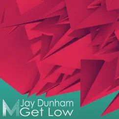 Get Low - Single by Jay Dunham album reviews, ratings, credits