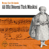 Ali Ufkî Dönemi Türk Mûsikîsi (Mecmua-i Saz ü Söz Işığında) - Murat Salim Tokaç