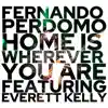 Home Is Wherever You Are (feat. Everett Kelly) - Single album lyrics, reviews, download