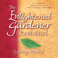 Sydney Banks - The Enlightened Gardener Revisited artwork