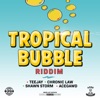 Tropical Bubble Riddim