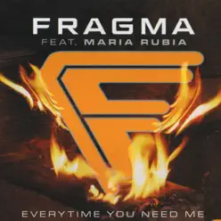 Everytime You Need Me (feat. Maria Rubia) [Remixes] - Fragma