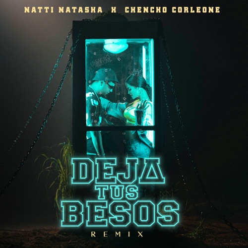 Natti Natasha & Chencho Corleone – Deja Tus Besos (Remix) – Single [iTunes Plus AAC M4A]