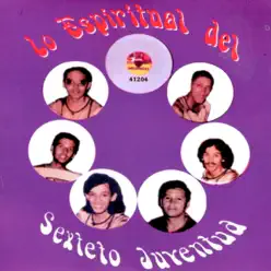 Lo Espiritual De Sexteto Juventud - Sexteto Juventud Lo Espiritual De Sexteto Juventud - Sexteto Juventud