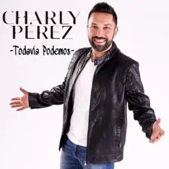 Todavía Podemos - Single - Charly Pérez Todavía Podemos - Single - Charly Pérez