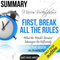 Ant Hive Media - Marcus Buckingham's First Break All the Rules: What the World's Greatest Managers Do Differently Summary (Unabridged) artwork