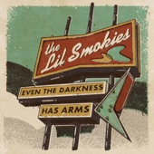 The Lil Smokies - Even the Darkness Has Arms