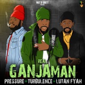 Turbulence;Lutan Fyah;Pressure - Real Ganjaman
