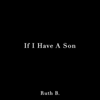 Ruth B. - If I Have A Son artwork