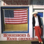 Trent Summar & The New Row Mob - Horseshoes & Hand Grenades