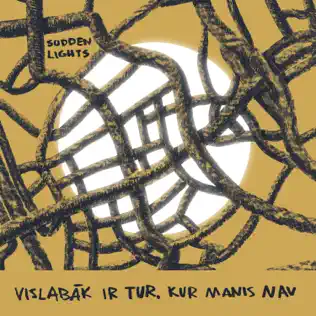 last ned album Sudden LIghts - Vislabāk Ir Tur Kur Manis Nav