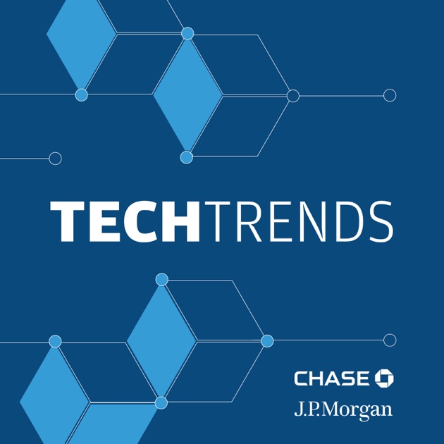 TechTrends Podcast by JPMorgan Chase by JPMC Media on ...