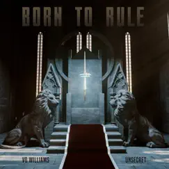 Born To Rule - Single by Vo Williams & UNSECRET album reviews, ratings, credits