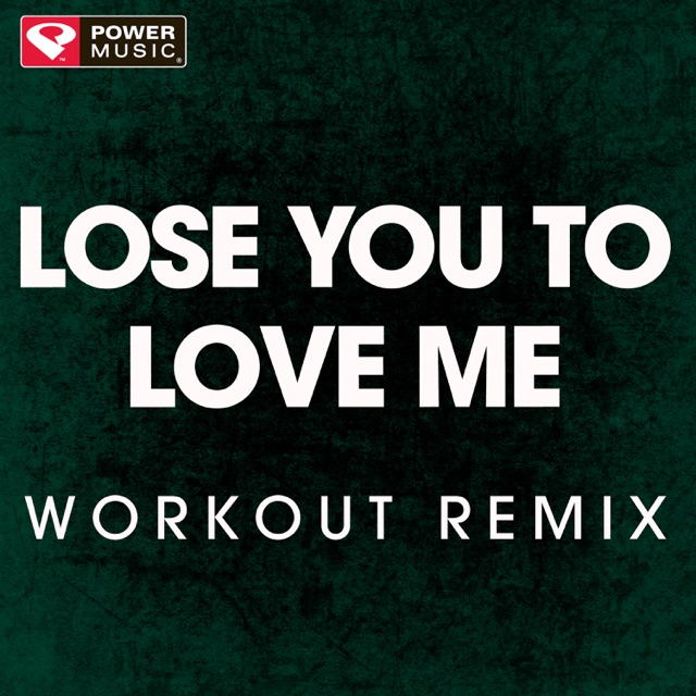 Lose You to Love Me (Workout Remix) - Single Album Cover