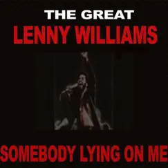 Somebody Lying On Me - Single by Lenny Williams album reviews, ratings, credits