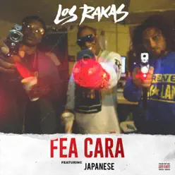 Fea Cara (feat. Japanese) - Single - Los Rakas Fea Cara (feat. Japanese) - Single - Los Rakas