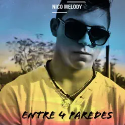 Entre 4 Paredes - Single - Nico Melody Entre 4 Paredes - Single - Nico Melody