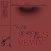 To Be Someone Else (S S S S Remix) artwork