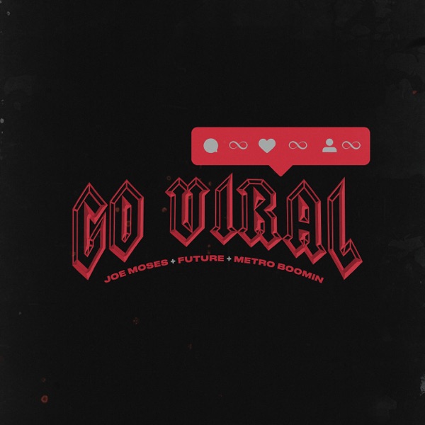 Go Viral (feat. Future & Metro Boomin) - Single - Joe Moses