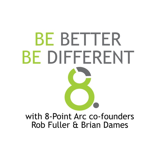 Be Better Be Different Podcast - 8-Point Arc cover