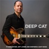 Deep Cat (feat. Bob Mintzer, Jeff Lorber, Ben Shepherd & Gary Novak) - Single