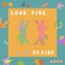 Love, Fire, Desire artwork