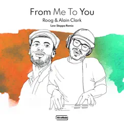 From Me to You (Low Steppa Remix) - Single by Roog & Alain Clark album reviews, ratings, credits
