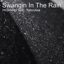 Swangin in the Rain (feat. Yaboytwa) - Single by Highway album reviews, ratings, credits