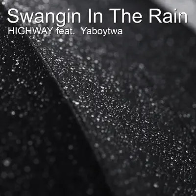 Swangin in the Rain (feat. Yaboytwa) - Single - Highway