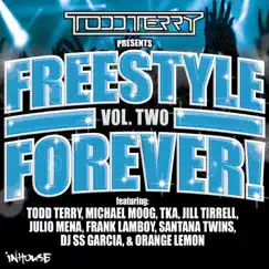 Todd Terry Presents Freestyle Forever (Vol 2) by Todd Terry, JILL TIRRELL & Julio Mena album reviews, ratings, credits