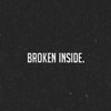 Broken Inside.