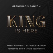 King Is Here (feat. Palesa Mojapelo, Bathobile Sibanyoni, Nomgcobo Diniso & Vuyo Solundwana) artwork