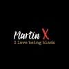 Martin X (I Love Being Black) - EP