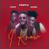 I Know (feat. Soundz & Brainee) - Single album lyrics, reviews, download