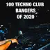 100 Techno Club Bangers Of 2020 album cover