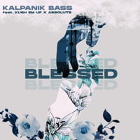 Kalpanik Bass - Blessed (feat. KushEmUp & Absolute) - Single artwork