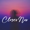 Closer Now (feat. Claire DeJean) - Ferris Pier lyrics