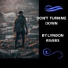 Don't Turn Me Down - Single