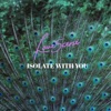 Isolate With You - Single