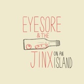 Eyesore & the Jinx - On an Island